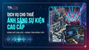 Cho thuê ánh sáng sự kiện cao cấp (Event Lighting Rental)