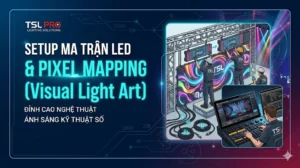 Setup Ma trận LED & Hiệu ứng Pixel Mapping (Visual Light Art)