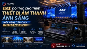 Top Đối Tác Cho Thuê Thiết Bị Âm Thanh Ánh Sáng Hội Nghị Cấp Cao Tại FLC Sầm Sơn