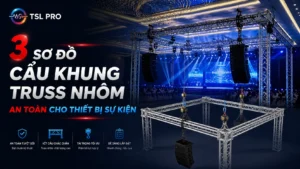 3 Sơ Đồ Cẩu Khung Truss Nhôm An Toàn Cho Thiết Bị Sự Kiện