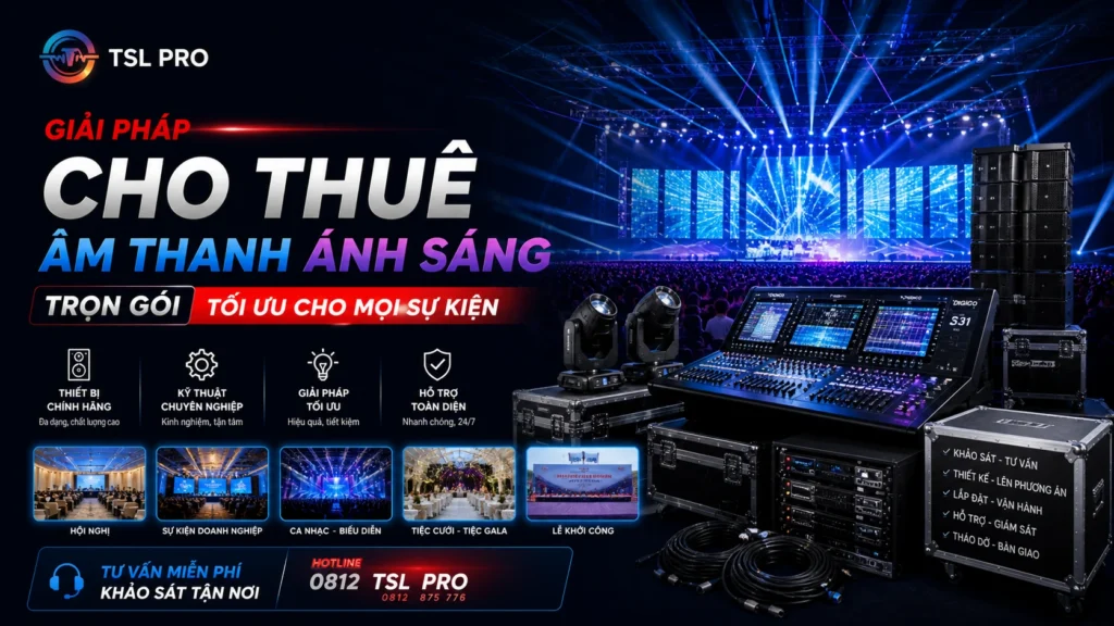 Giải Pháp Cho Thuê Âm Thanh Ánh Sáng Trọn Gói Tối Ưu Cho Mọi Sự Kiện