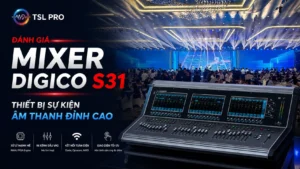 Đánh Giá Mixer DiGiCo S31: Thiết Bị Sự Kiện Âm Thanh Đỉnh Cao