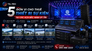 Top 5 Đơn Vị Cho Thuê Thiết Bị Sự Kiện Tại Các KCN Bắc Ninh Uy Tín